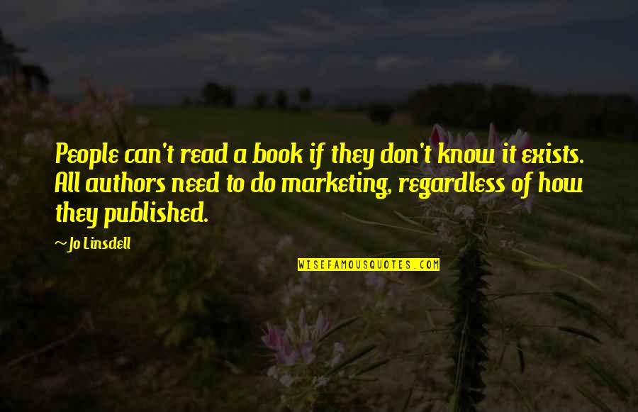 Publishing Quotes By Jo Linsdell: People can't read a book if they don't Publishing Quotes By Jo Linsdell: People can't read a book if they don't