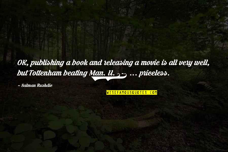 Publishing's Quotes By Salman Rushdie: OK, publishing a book and releasing a movie
