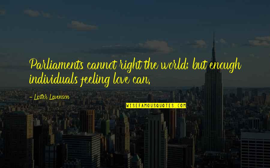 Publius Cornelius Quotes By Lester Levenson: Parliaments cannot right the world; but enough individuals