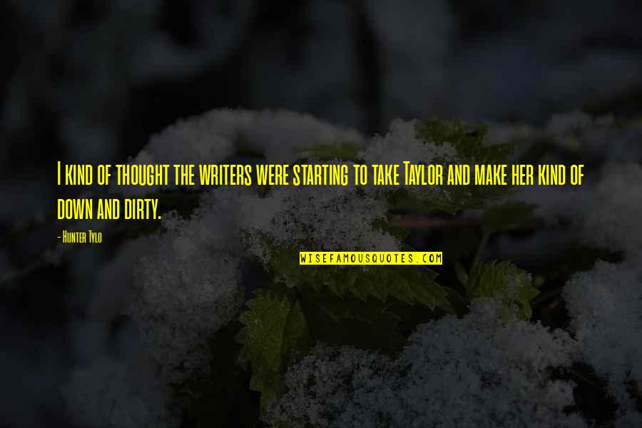Publius Cornelius Tacitus Quotes By Hunter Tylo: I kind of thought the writers were starting Publius Cornelius Tacitus Quotes By Hunter Tylo: I kind of thought the writers were starting