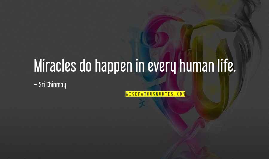 Pubudu Jagoda Quotes By Sri Chinmoy: Miracles do happen in every human life.