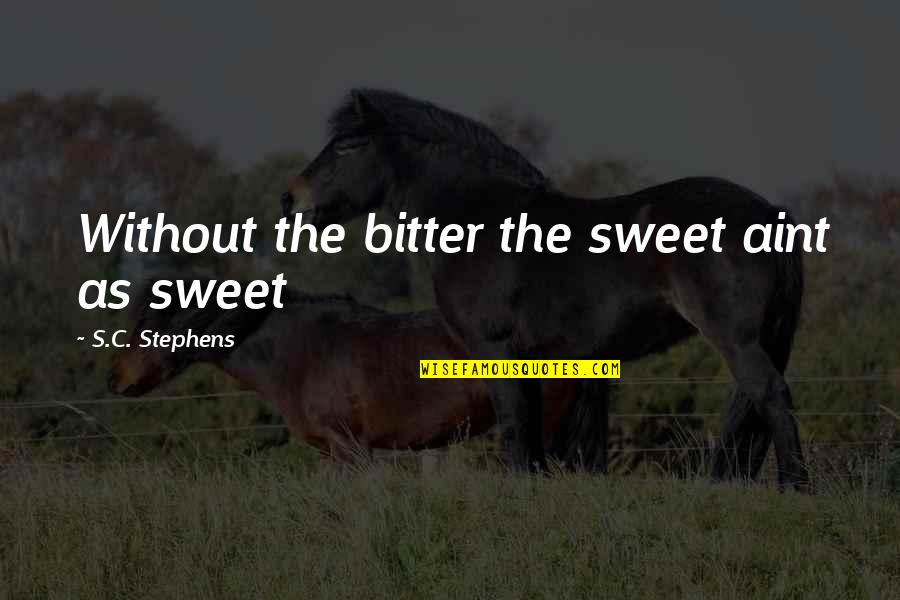 Pucca Episodes Quotes By S.C. Stephens: Without the bitter the sweet aint as sweet Pucca Episodes Quotes By S.C. Stephens: Without the bitter the sweet aint as sweet