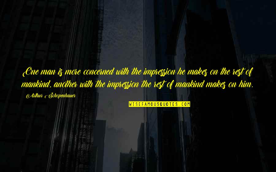 Pucca Quotes By Arthur Schopenhauer: One man is more concerned with the impression Pucca Quotes By Arthur Schopenhauer: One man is more concerned with the impression