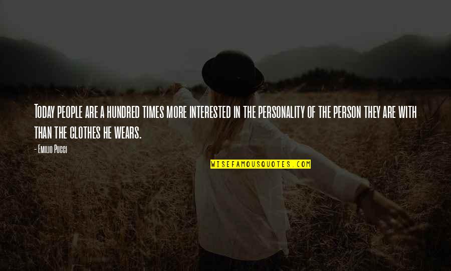 Pucci Quotes By Emilio Pucci: Today people are a hundred times more interested Pucci Quotes By Emilio Pucci: Today people are a hundred times more interested