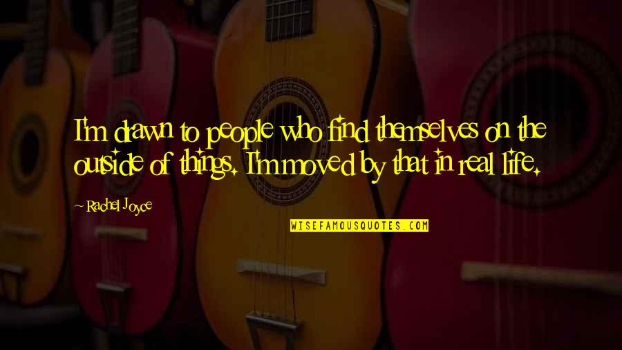 Pucciarelli Irene Quotes By Rachel Joyce: I'm drawn to people who find themselves on Pucciarelli Irene Quotes By Rachel Joyce: I'm drawn to people who find themselves on