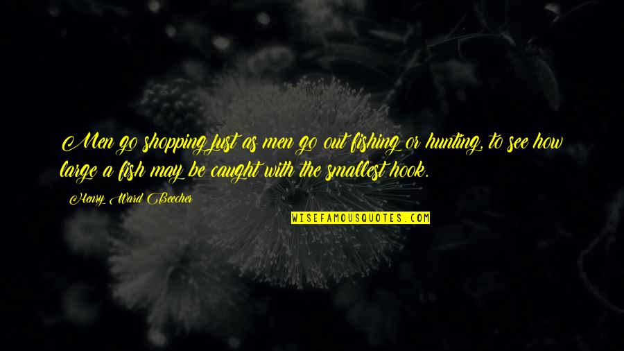 Puccinellis Restaurant Quotes By Henry Ward Beecher: Men go shopping just as men go out Puccinellis Restaurant Quotes By Henry Ward Beecher: Men go shopping just as men go out
