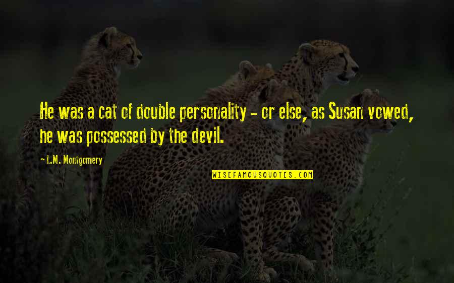 Puccios New York Quotes By L.M. Montgomery: He was a cat of double personality -