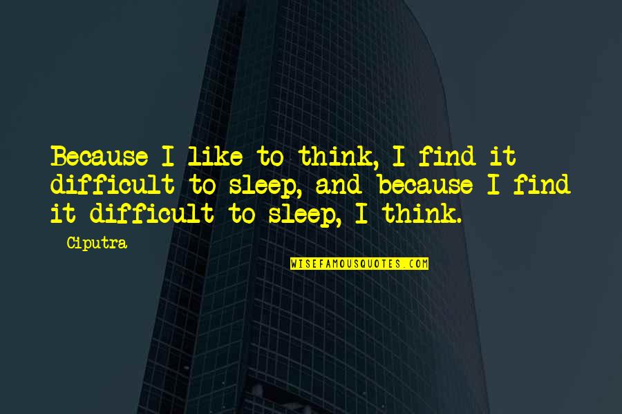 Puchar Quotes By Ciputra: Because I like to think, I find it Puchar Quotes By Ciputra: Because I like to think, I find it