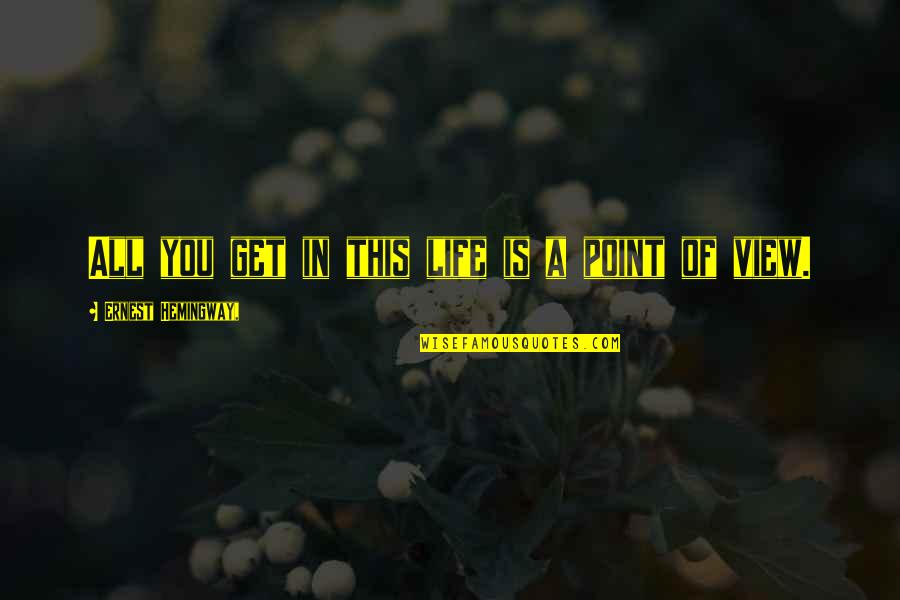 Puchar Quotes By Ernest Hemingway,: All you get in this life is a Puchar Quotes By Ernest Hemingway,: All you get in this life is a