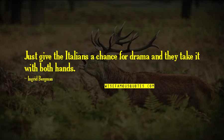 Puchar Quotes By Ingrid Bergman: Just give the Italians a chance for drama