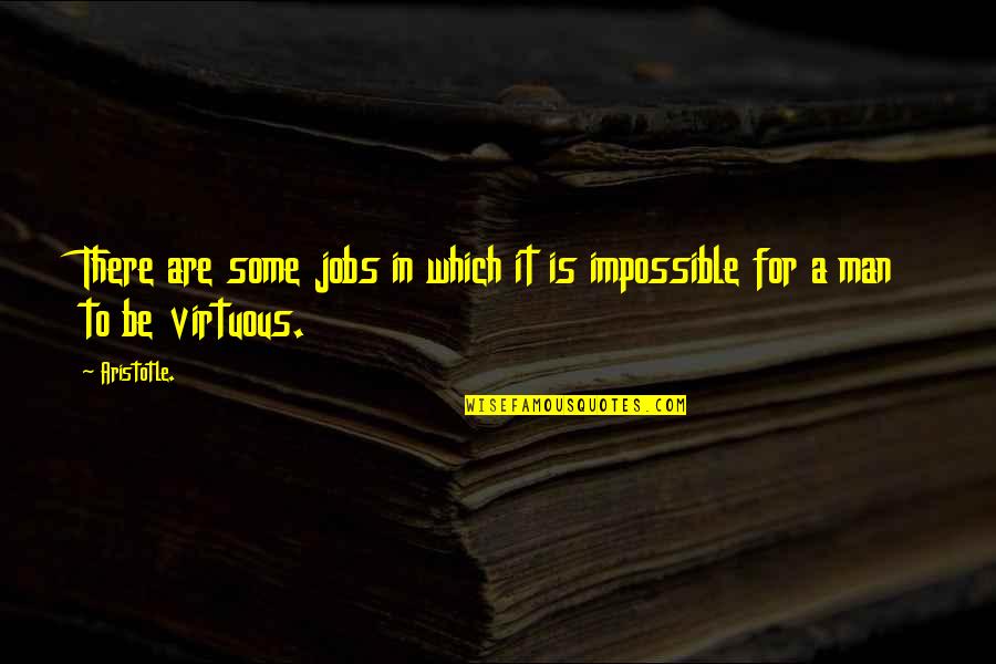 Puchatek Quotes By Aristotle.: There are some jobs in which it is
