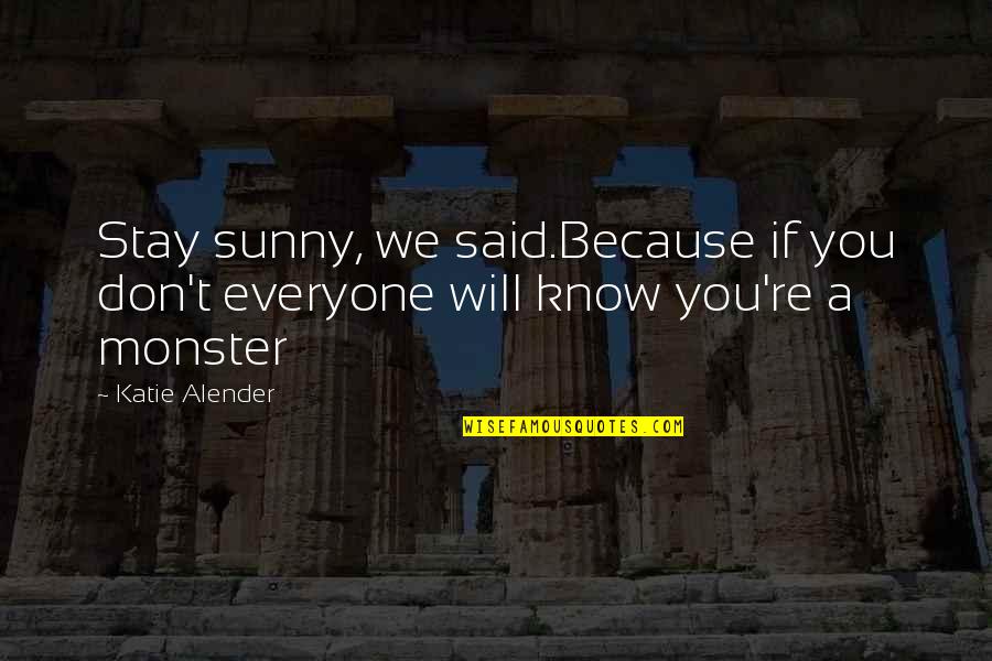 Puchkov Vladimir Quotes By Katie Alender: Stay sunny, we said.Because if you don't everyone