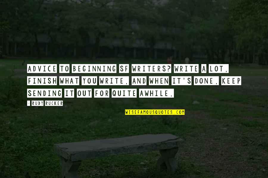 Puck Bunny Quotes By Rudy Rucker: Advice to beginning SF writers? Write a lot,