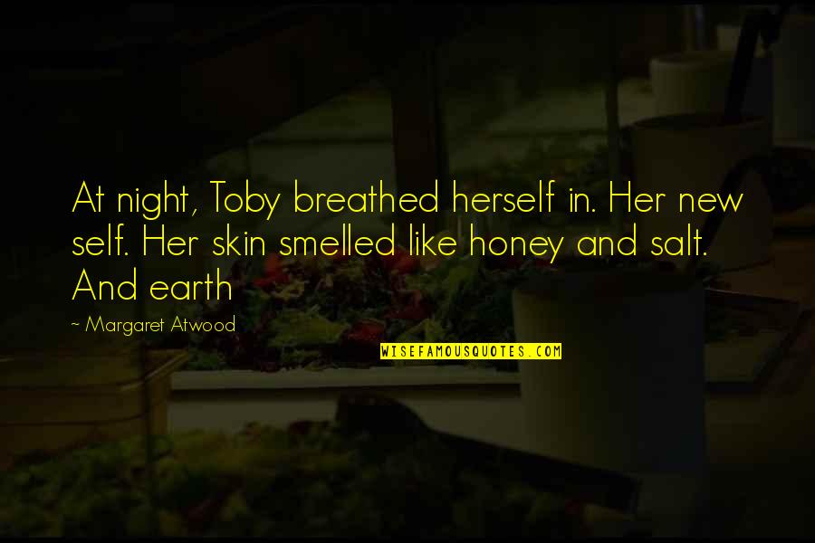 Puck Mischievous Quotes By Margaret Atwood: At night, Toby breathed herself in. Her new