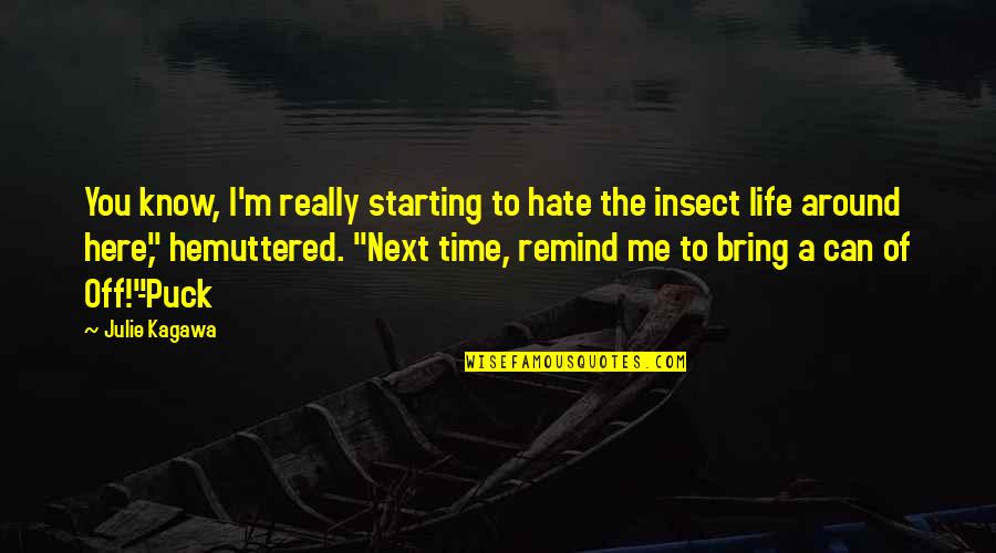 Puck Quotes By Julie Kagawa: You know, I'm really starting to hate the Puck Quotes By Julie Kagawa: You know, I'm really starting to hate the