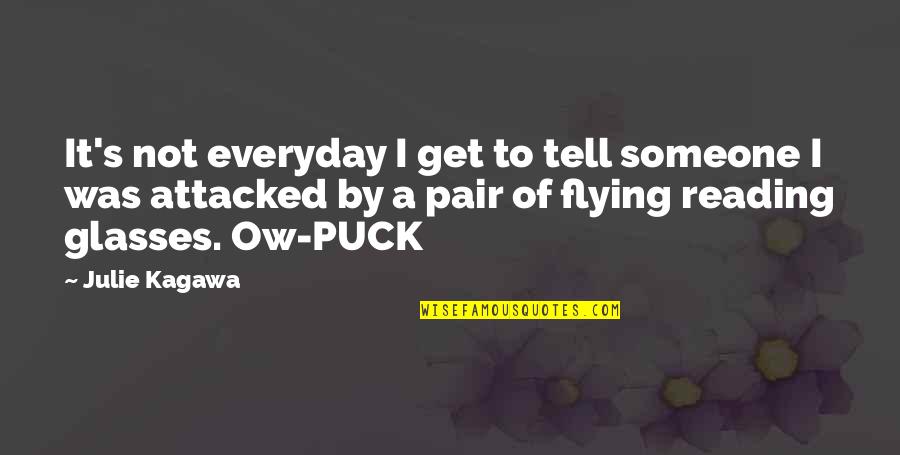 Puck Quotes By Julie Kagawa: It's not everyday I get to tell someone