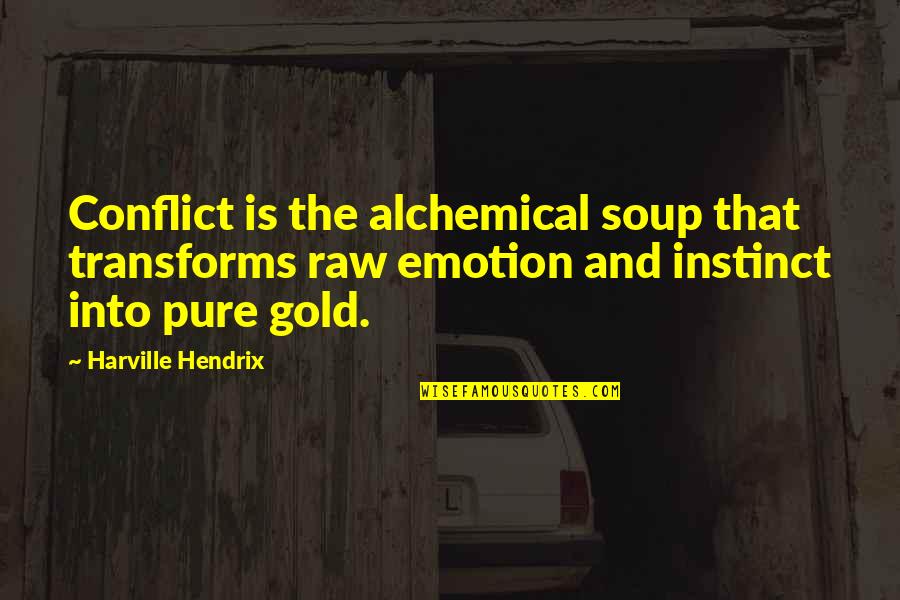 Puckered Fabric Crossword Quotes By Harville Hendrix: Conflict is the alchemical soup that transforms raw