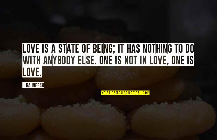 Pucketts Quotes By Rajneesh: Love is a state of being; it has Pucketts Quotes By Rajneesh: Love is a state of being; it has