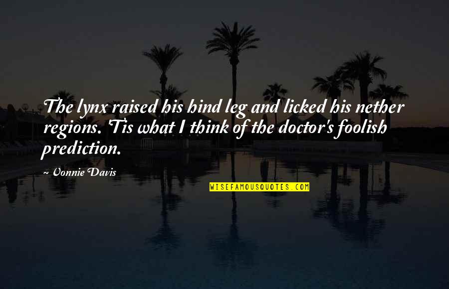 Puckey Quotes By Vonnie Davis: The lynx raised his hind leg and licked Puckey Quotes By Vonnie Davis: The lynx raised his hind leg and licked