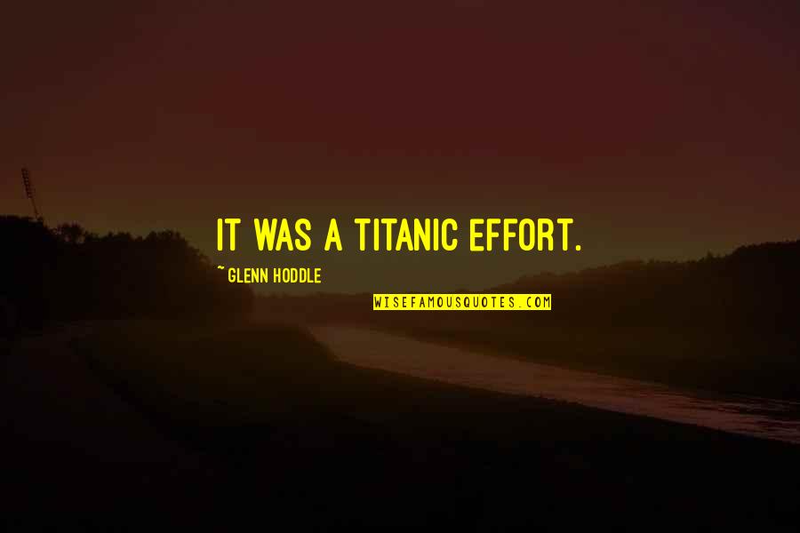 Puckish Quotes By Glenn Hoddle: It was a titanic effort. Puckish Quotes By Glenn Hoddle: It was a titanic effort.