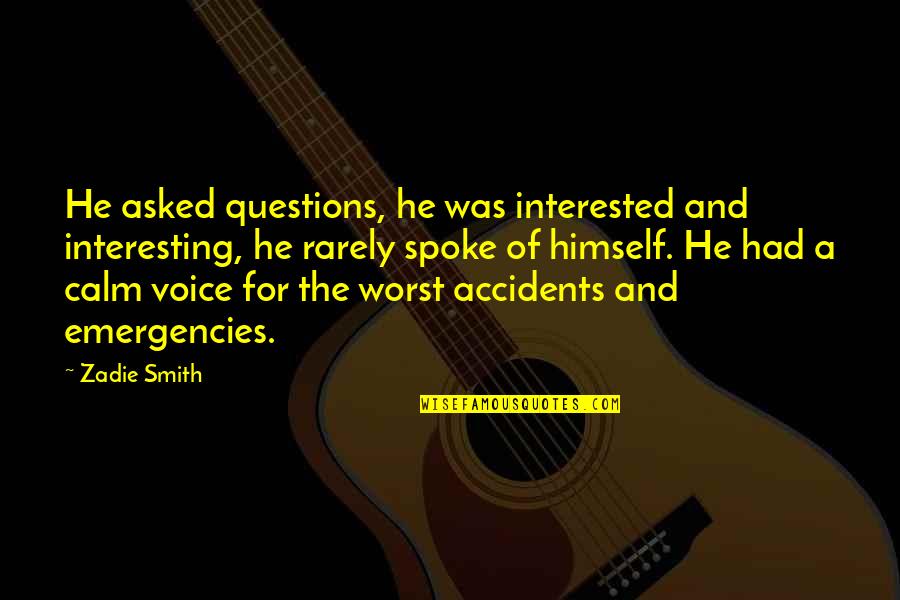 Puckstruck Quotes By Zadie Smith: He asked questions, he was interested and interesting, Puckstruck Quotes By Zadie Smith: He asked questions, he was interested and interesting,