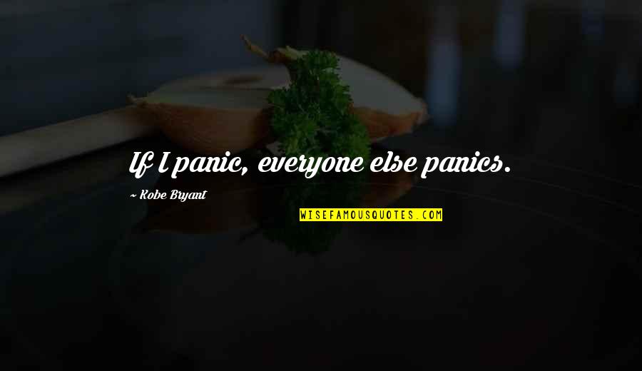 Pudd Nhead Wilson Character Quotes By Kobe Bryant: If I panic, everyone else panics.