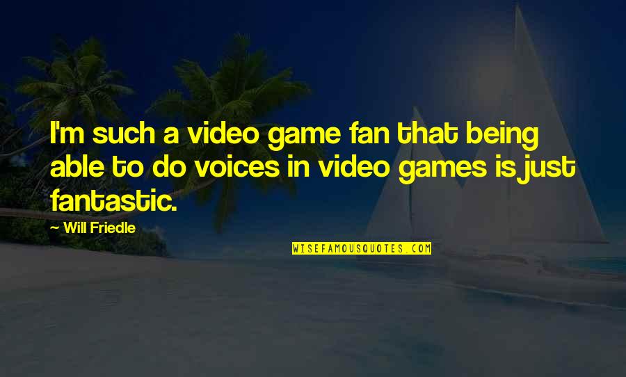 Puddacheery Quotes By Will Friedle: I'm such a video game fan that being Puddacheery Quotes By Will Friedle: I'm such a video game fan that being