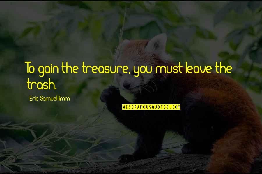 Puddleglum's Quotes By Eric Samuel Timm: To gain the treasure, you must leave the