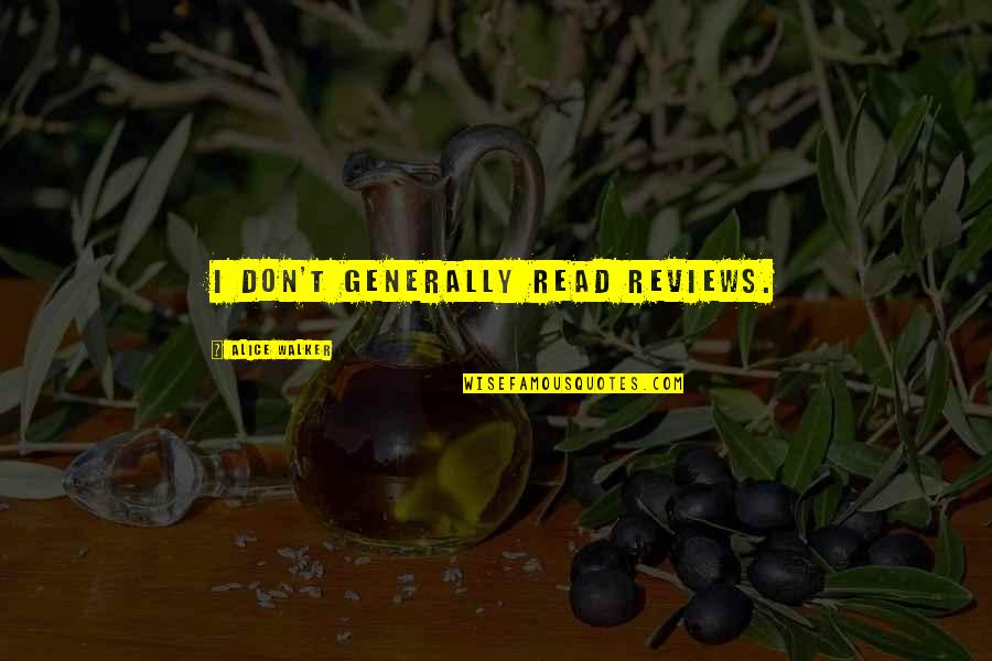 Pudendal Canal Quotes By Alice Walker: I don't generally read reviews. Pudendal Canal Quotes By Alice Walker: I don't generally read reviews.
