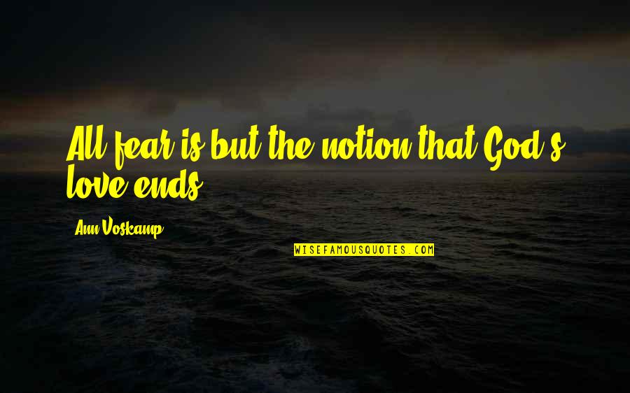 Pudendal Canal Quotes By Ann Voskamp: All fear is but the notion that God's Pudendal Canal Quotes By Ann Voskamp: All fear is but the notion that God's