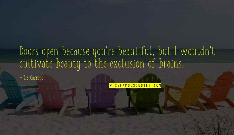 Pudgies Southside Quotes By Tia Carrere: Doors open because you're beautiful, but I wouldn't Pudgies Southside Quotes By Tia Carrere: Doors open because you're beautiful, but I wouldn't