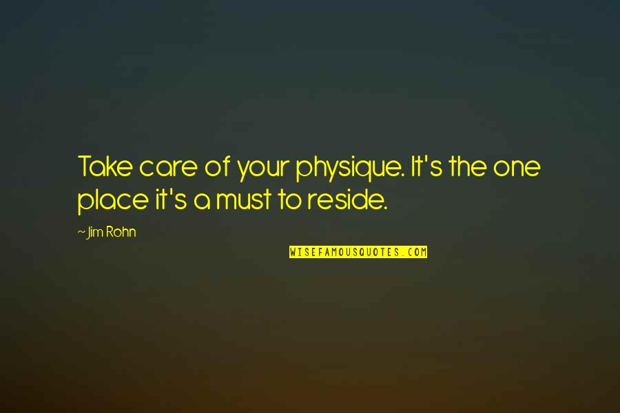 Pudiste En Quotes By Jim Rohn: Take care of your physique. It's the one