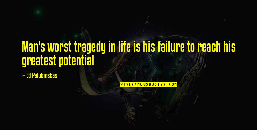 Pudor Quotes By Ed Palubinskas: Man's worst tragedy in life is his failure