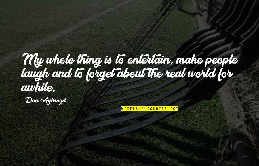 Pudovkin On Sound Quotes By Dan Aykroyd: My whole thing is to entertain, make people Pudovkin On Sound Quotes By Dan Aykroyd: My whole thing is to entertain, make people