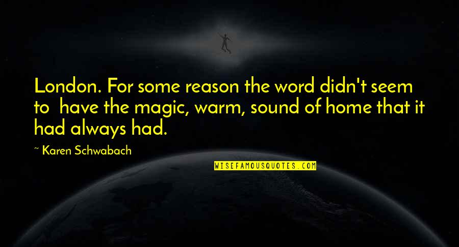 Pudre Proteice Quotes By Karen Schwabach: London. For some reason the word didn't seem Pudre Proteice Quotes By Karen Schwabach: London. For some reason the word didn't seem