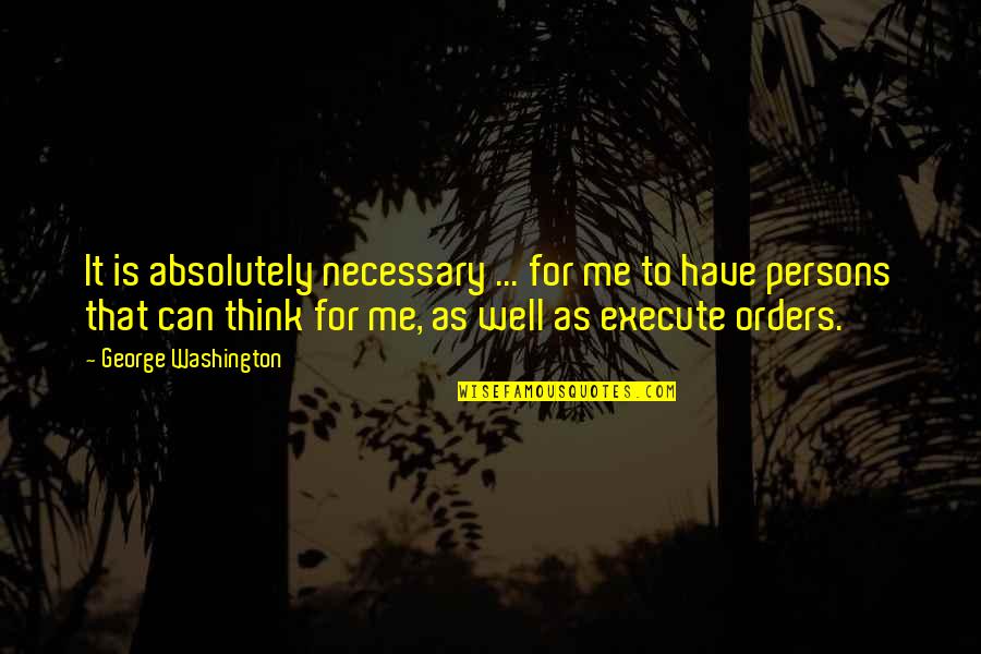 Pudsey Bear Quotes By George Washington: It is absolutely necessary ... for me to