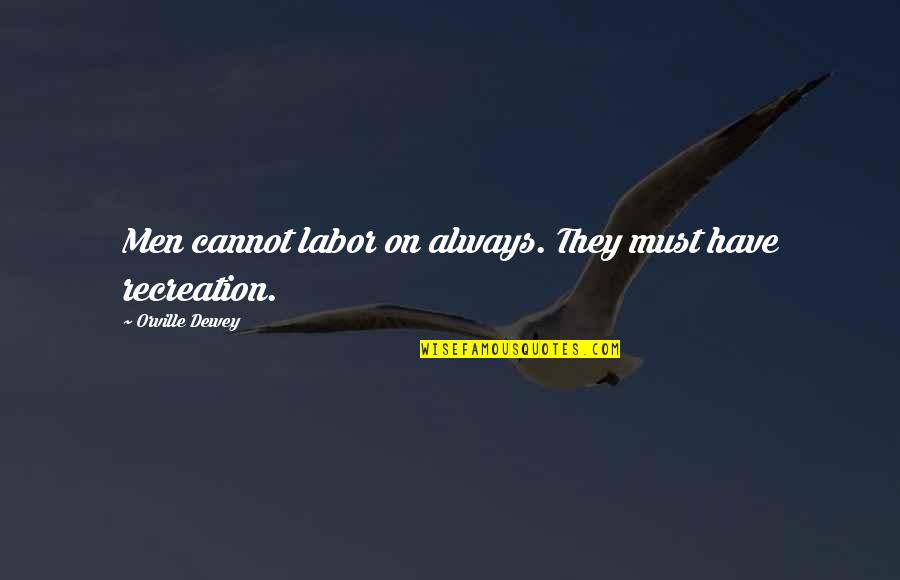 Pudzianowski Mariusz Quotes By Orville Dewey: Men cannot labor on always. They must have Pudzianowski Mariusz Quotes By Orville Dewey: Men cannot labor on always. They must have