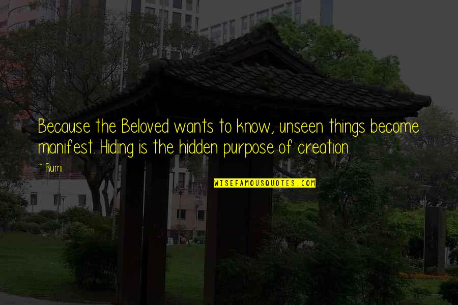 Pudzianowski Mariusz Quotes By Rumi: Because the Beloved wants to know, unseen things Pudzianowski Mariusz Quotes By Rumi: Because the Beloved wants to know, unseen things