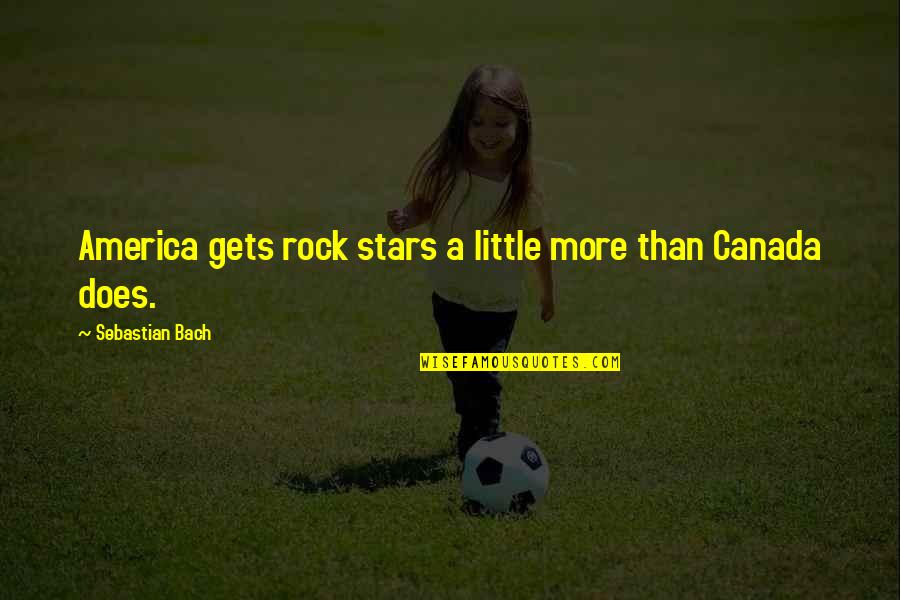 Pueblo Blessing Quotes By Sebastian Bach: America gets rock stars a little more than