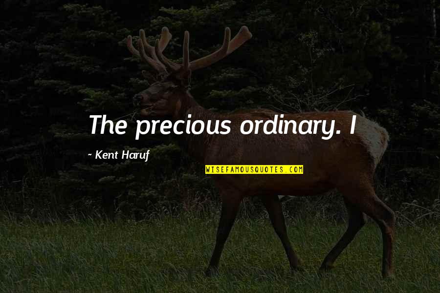 Puede Translation Quotes By Kent Haruf: The precious ordinary. I Puede Translation Quotes By Kent Haruf: The precious ordinary. I