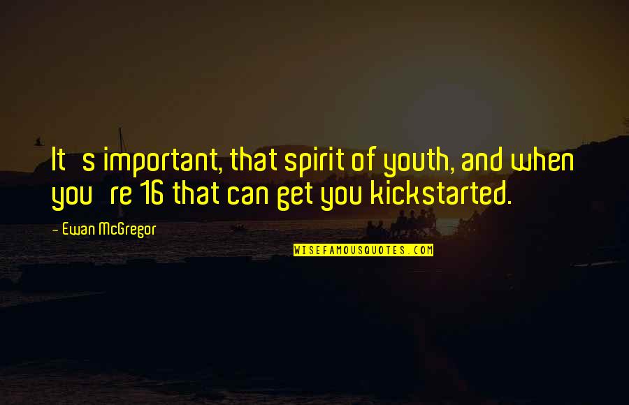 Pueden Decir Quotes By Ewan McGregor: It's important, that spirit of youth, and when