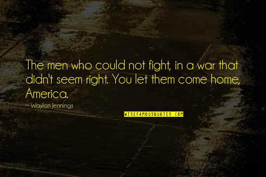 Pueden Decir Quotes By Waylon Jennings: The men who could not fight, in a Pueden Decir Quotes By Waylon Jennings: The men who could not fight, in a