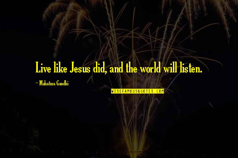 Pueden Preterite Quotes By Mahatma Gandhi: Live like Jesus did, and the world will