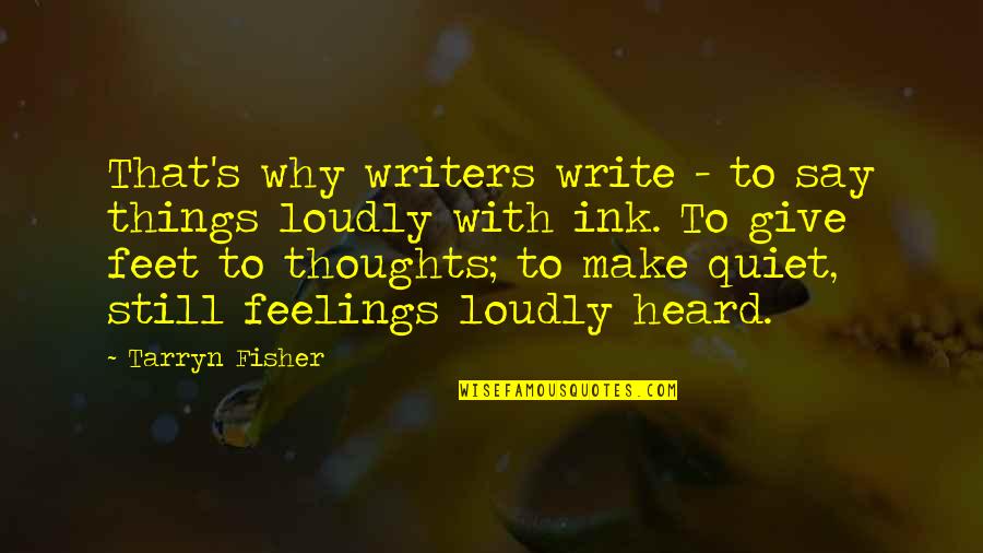 Puedo Escribir Quotes By Tarryn Fisher: That's why writers write - to say things