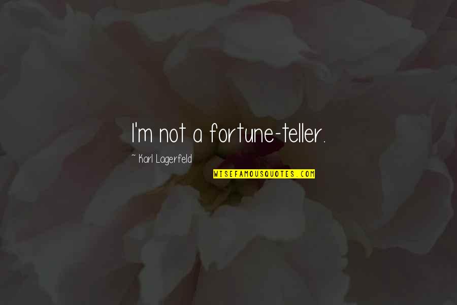 Puella Magi Quotes By Karl Lagerfeld: I'm not a fortune-teller.