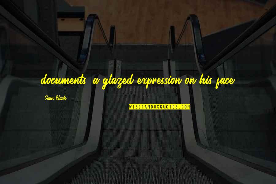 Puenil Quotes By Sean Black: documents, a glazed expression on his face. Puenil Quotes By Sean Black: documents, a glazed expression on his face.