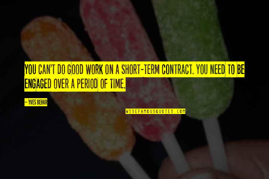 Puentes Middle Quotes By Yves Behar: You can't do good work on a short-term Puentes Middle Quotes By Yves Behar: You can't do good work on a short-term