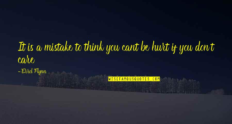 Pueril Dex Quotes By Errol Flynn: It is a mistake to think you cant