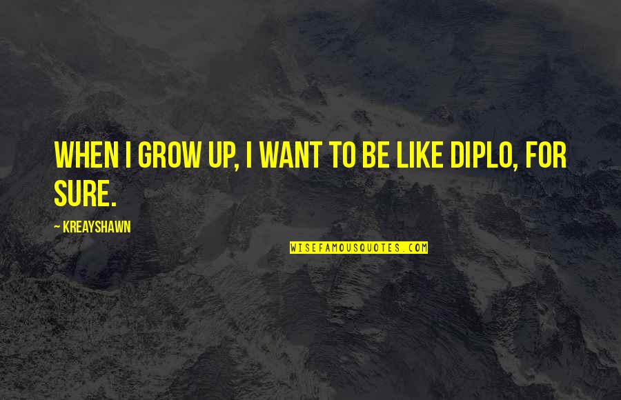 Puerile Def Quotes By Kreayshawn: When I grow up, I want to be Puerile Def Quotes By Kreayshawn: When I grow up, I want to be
