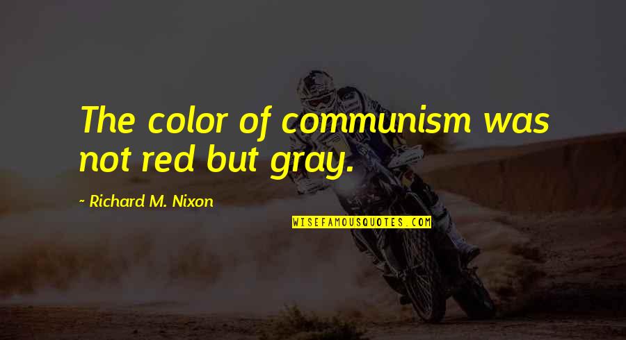 Puerta In English Quotes By Richard M. Nixon: The color of communism was not red but Puerta In English Quotes By Richard M. Nixon: The color of communism was not red but